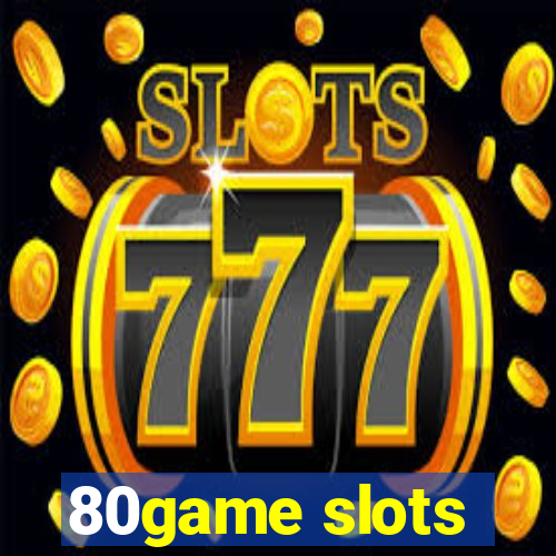 80game slots